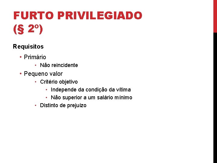 FURTO PRIVILEGIADO (§ 2º) Requisitos • Primário • Não reincidente • Pequeno valor 15