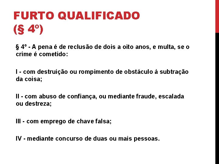 FURTO QUALIFICADO (§ 4º) § 4º - A pena é de reclusão de dois