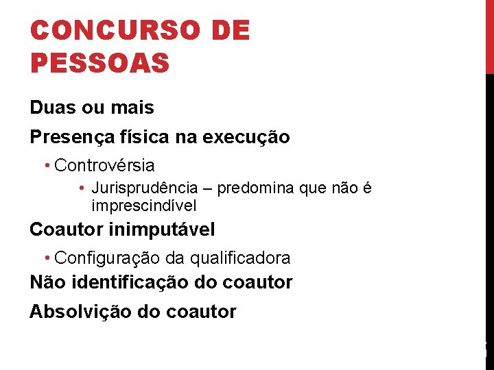 CONCURSO DE PESSOAS Duas ou mais Presença física na execução • Controvérsia • Jurisprudência