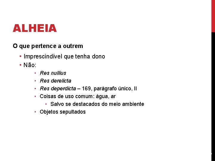 ALHEIA O que pertence a outrem • Imprescindível que tenha dono • Não: •