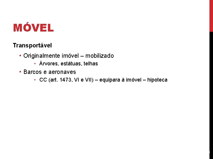 MÓVEL Transportável • Originalmente imóvel – mobilizado • Árvores, estátuas, telhas • Barcos e