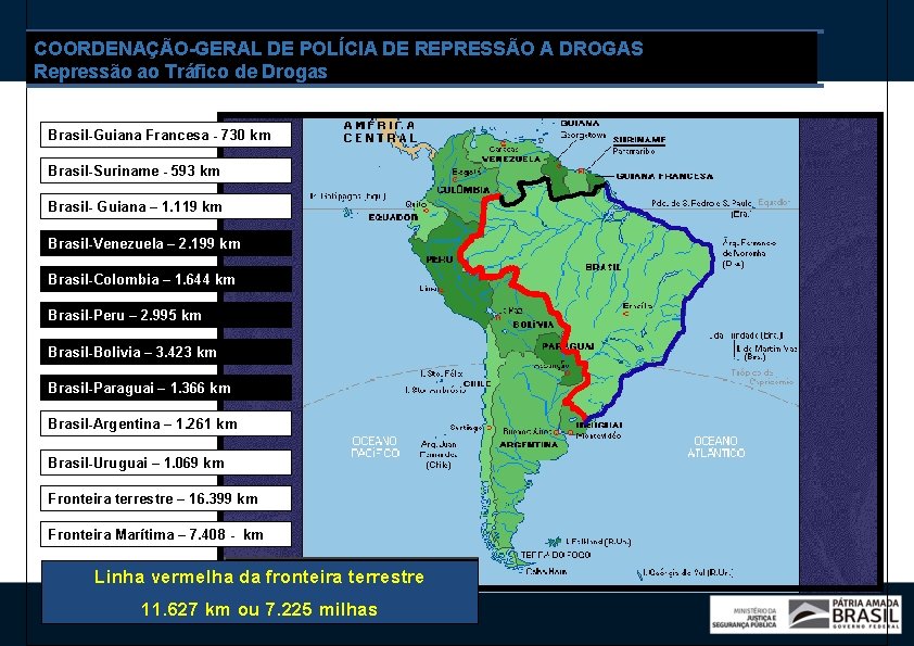 COORDENAÇÃO-GERAL DE POLÍCIA DE REPRESSÃO A DROGAS Repressão ao Tráfico de Drogas Brasil-Guiana Francesa