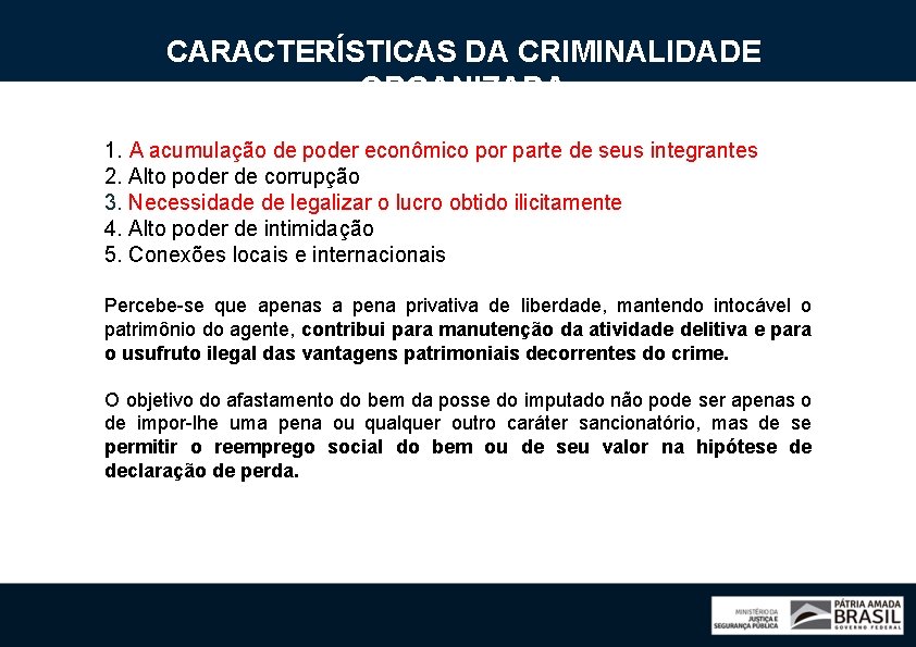 CARACTERÍSTICAS DA CRIMINALIDADE ORGANIZADA 1. A acumulação de poder econômico por parte de seus