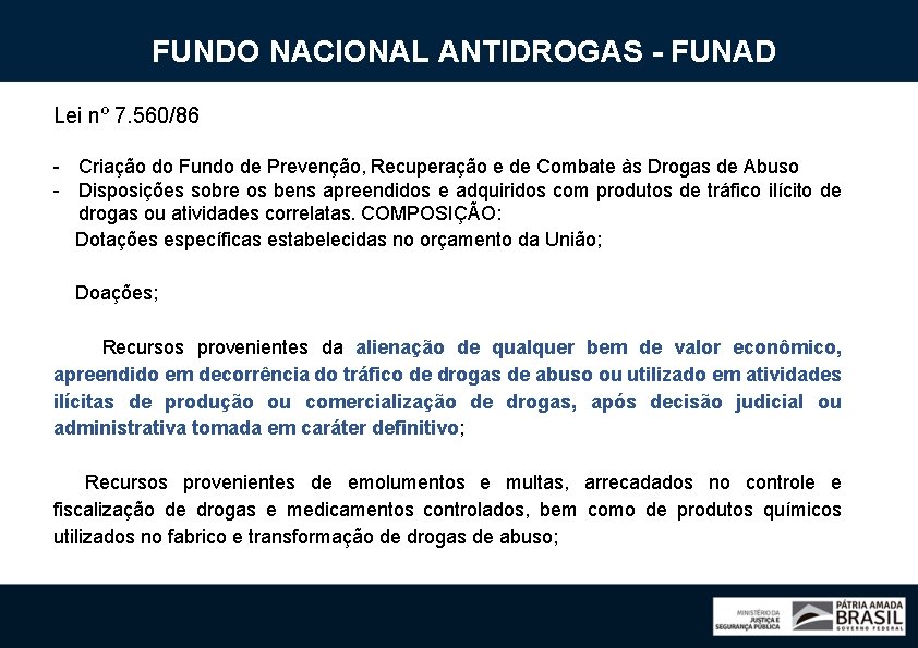 FUNDO NACIONAL ANTIDROGAS - FUNAD Lei nº 7. 560/86 - Criação do Fundo de