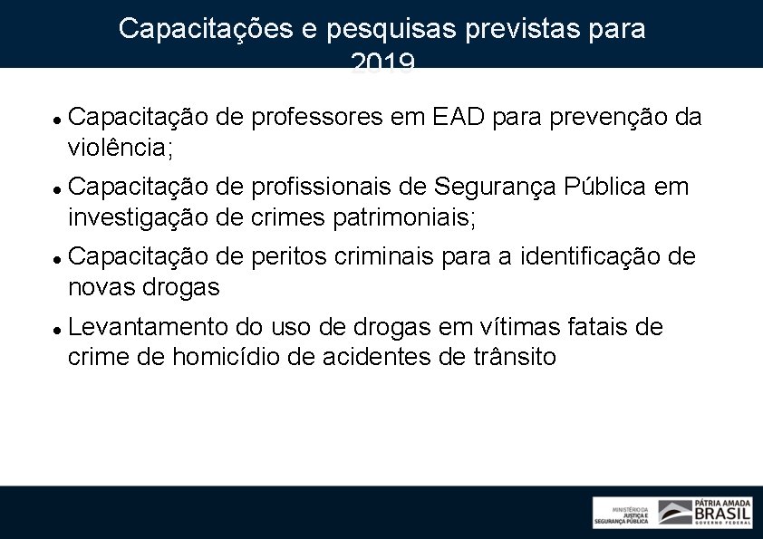 Capacitações e pesquisas previstas para 2019 Capacitação de professores em EAD para prevenção da