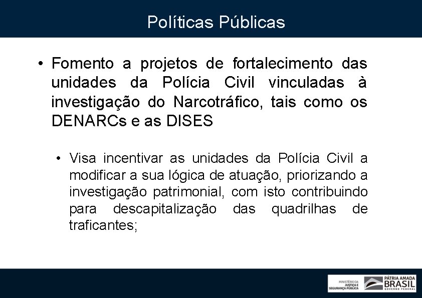 Políticas Públicas • Fomento a projetos de fortalecimento das unidades da Polícia Civil vinculadas