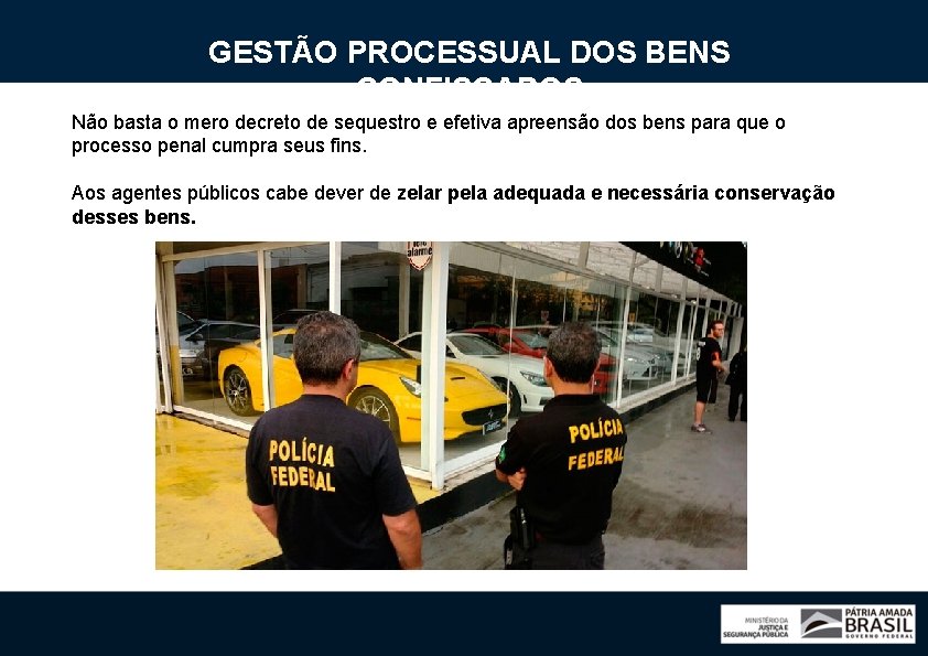 GESTÃO PROCESSUAL DOS BENS CONFISCADOS Não basta o mero decreto de sequestro e efetiva