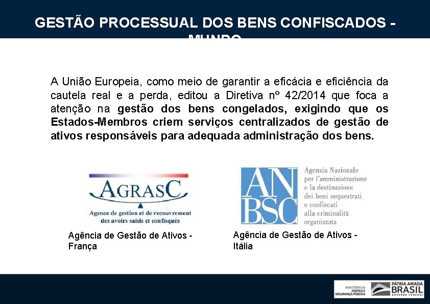 GESTÃO PROCESSUAL DOS BENS CONFISCADOS MUNDO A União Europeia, como meio de garantir a