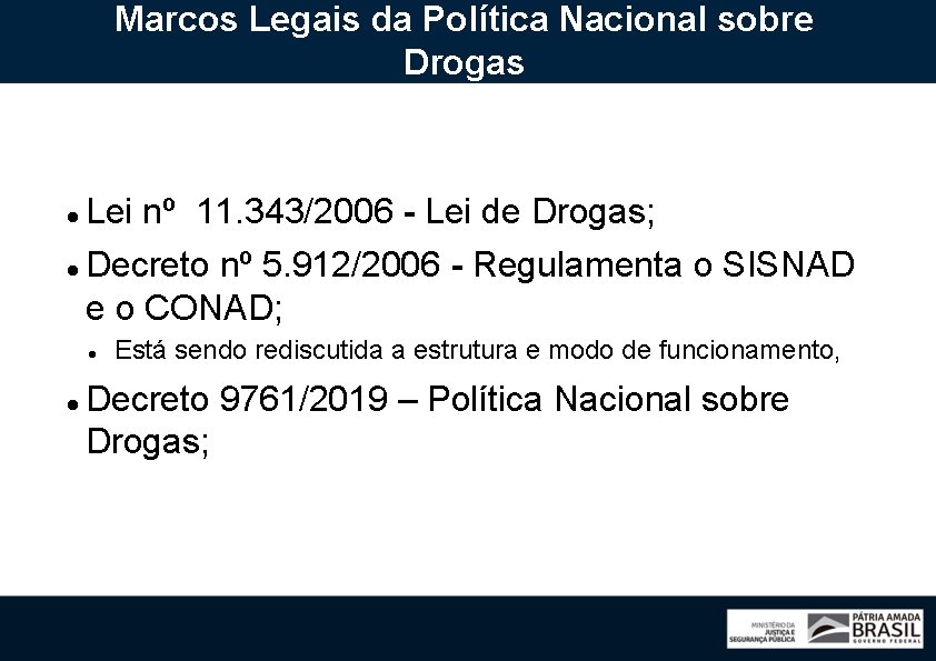 Marcos Legais da Política Nacional sobre Drogas Lei nº 11. 343/2006 - Lei de