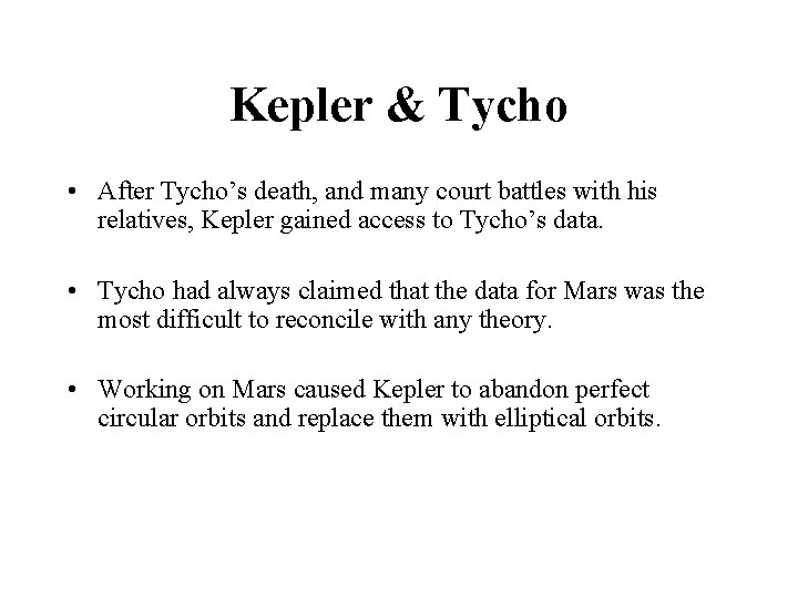 Kepler & Tycho • After Tycho’s death, and many court battles with his relatives,