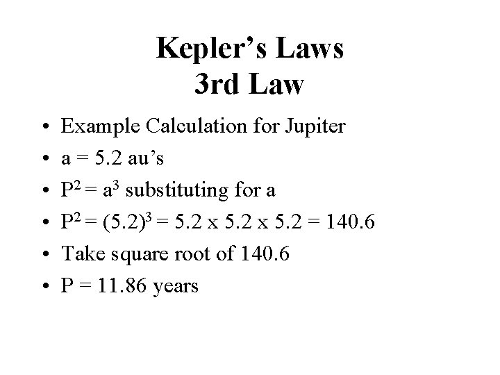 Kepler’s Laws 3 rd Law • • • Example Calculation for Jupiter a =