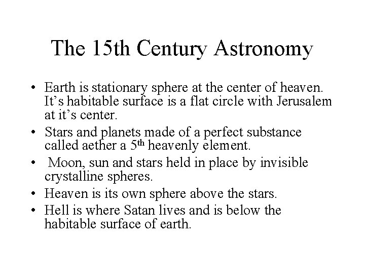 The 15 th Century Astronomy • Earth is stationary sphere at the center of