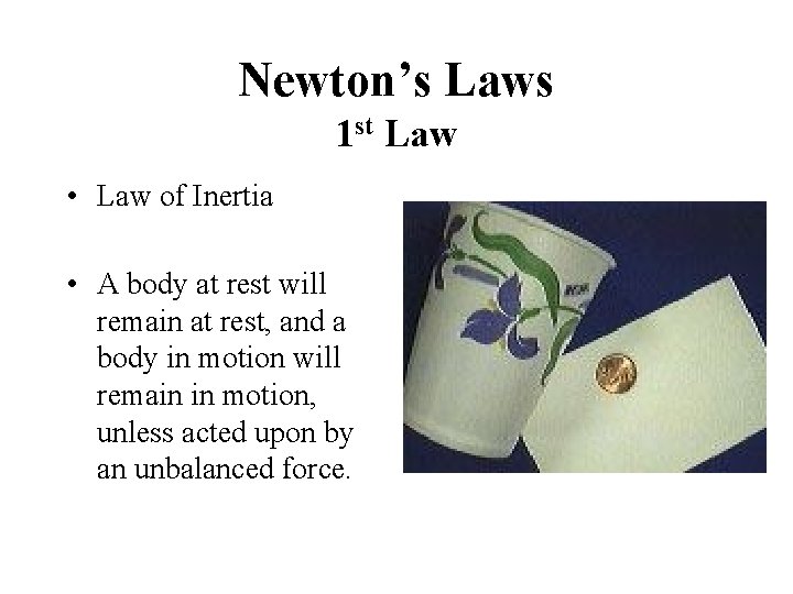 Newton’s Laws 1 st Law • Law of Inertia • A body at rest