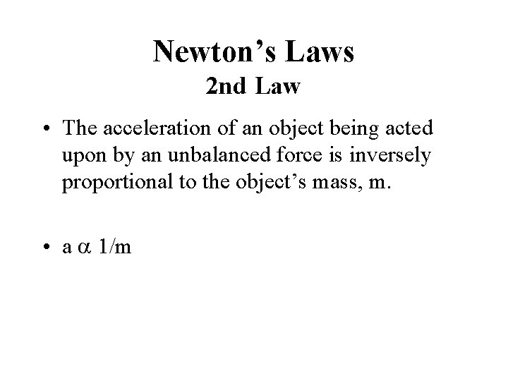 Newton’s Laws 2 nd Law • The acceleration of an object being acted upon
