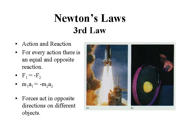 Newton’s Laws 3 rd Law • Action and Reaction • For every action there