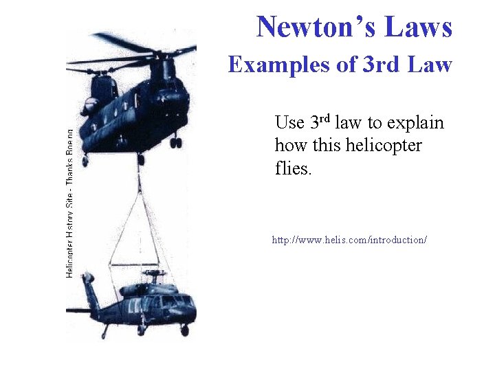 Newton’s Laws Examples of 3 rd Law Use 3 rd law to explain how