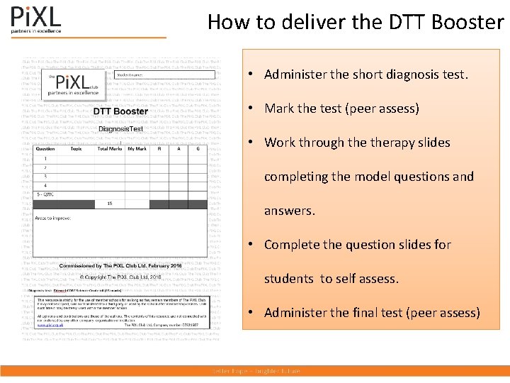 How to deliver the DTT Booster • Administer the short diagnosis test. • Mark