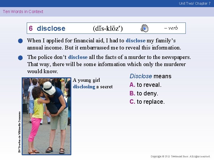 Unit Two/ Chapter 7 Ten Words in Context 6 disclose – verb When I