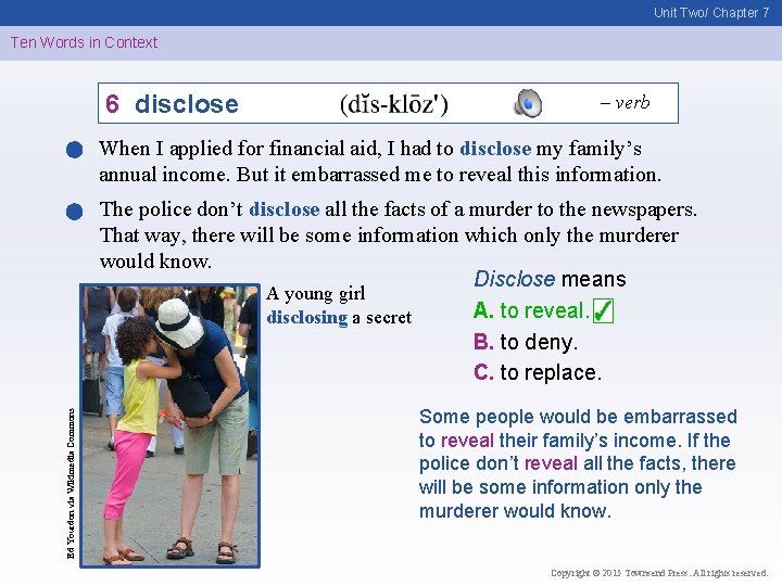 Unit Two/ Chapter 7 Ten Words in Context 6 disclose – verb When I