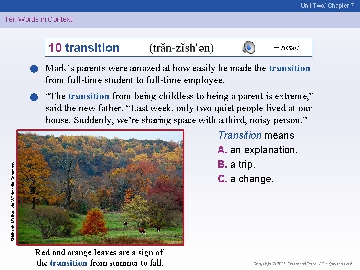 Unit Two/ Chapter 7 Ten Words in Context 10 transition – noun Mark’s parents