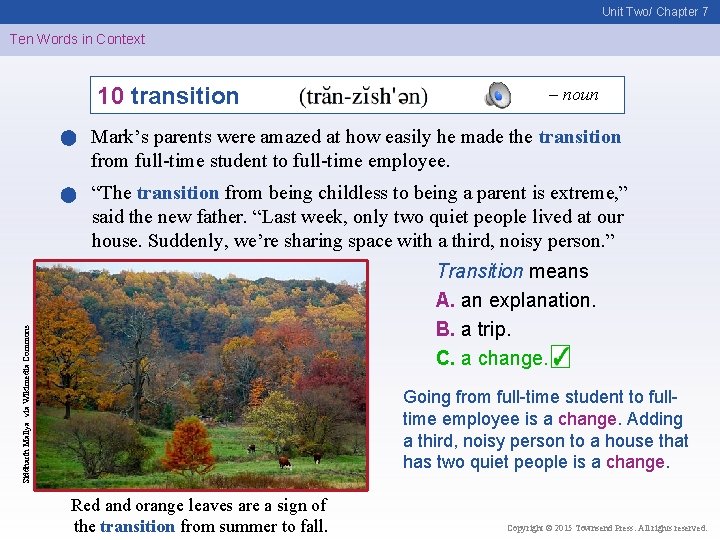 Unit Two/ Chapter 7 Ten Words in Context 10 transition – noun Mark’s parents