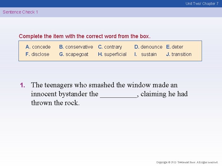 Unit Two/ Chapter 7 Sentence Check 1 Complete the item with the correct word