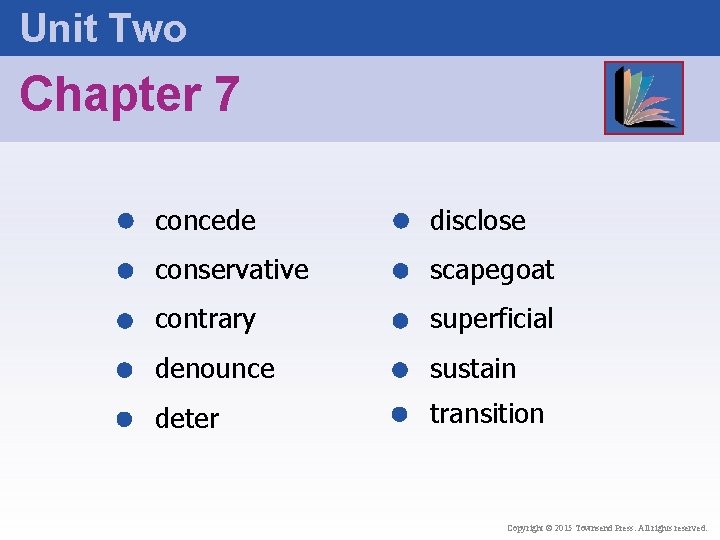 Unit Two Chapter 7 concede disclose conservative scapegoat contrary superficial denounce sustain deter transition