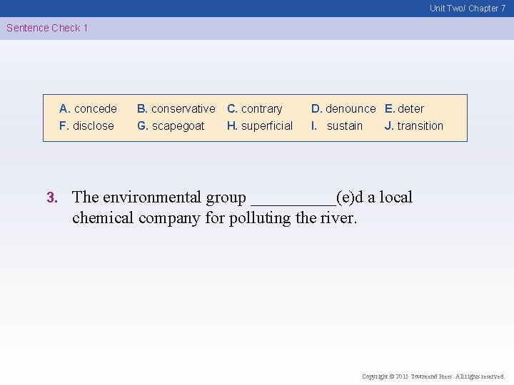 Unit Two/ Chapter 7 Sentence Check 1 A. concede F. disclose 3. B. conservative