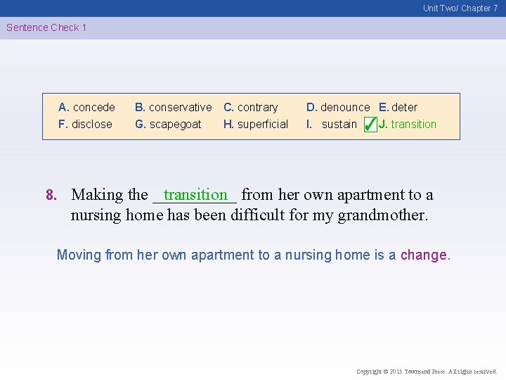 Unit Two/ Chapter 7 Sentence Check 1 A. concede F. disclose 8. B. conservative