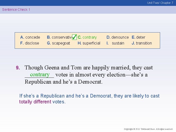 Unit Two/ Chapter 7 Sentence Check 1 A. concede F. disclose 9. B. conservative