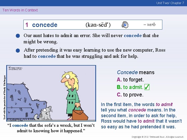 Unit Two/ Chapter 7 Ten Words in Context 1 concede – verb Our aunt