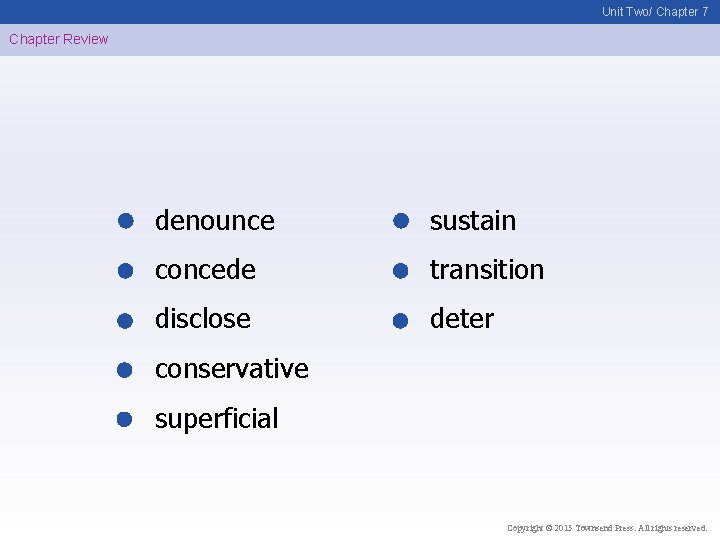 Unit Two/ Chapter 7 Chapter Review denounce sustain concede transition disclose deter conservative superficial