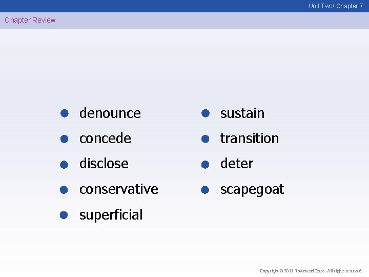 Unit Two/ Chapter 7 Chapter Review denounce sustain concede transition disclose deter conservative scapegoat