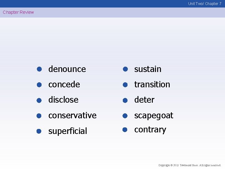 Unit Two/ Chapter 7 Chapter Review denounce sustain concede transition disclose deter conservative scapegoat