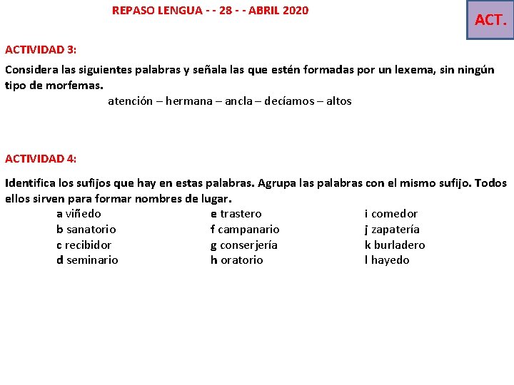 REPASO LENGUA - - 28 - - ABRIL 2020 ACTIVIDAD 3: Considera las siguientes