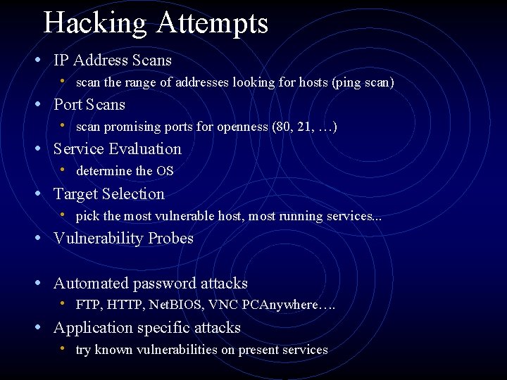 Hacking Attempts • IP Address Scans • scan the range of addresses looking for