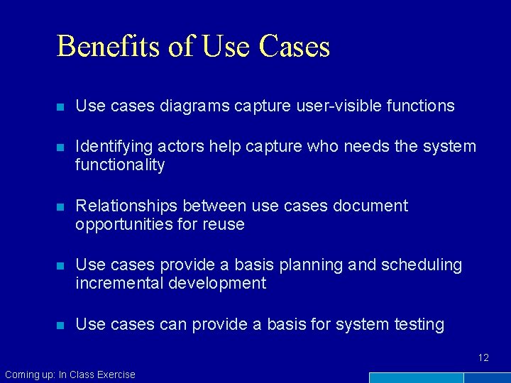 Benefits of Use Cases n Use cases diagrams capture user-visible functions n Identifying actors