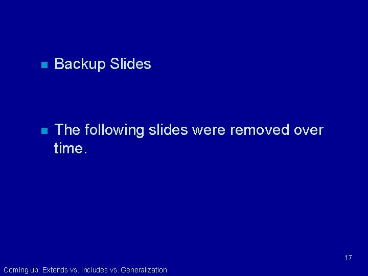 n Backup Slides n The following slides were removed over time. 17 Coming up: