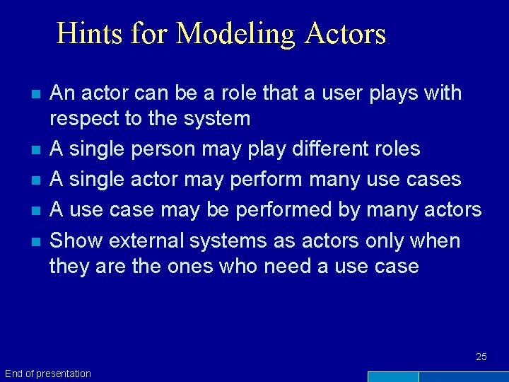 Hints for Modeling Actors n n n An actor can be a role that