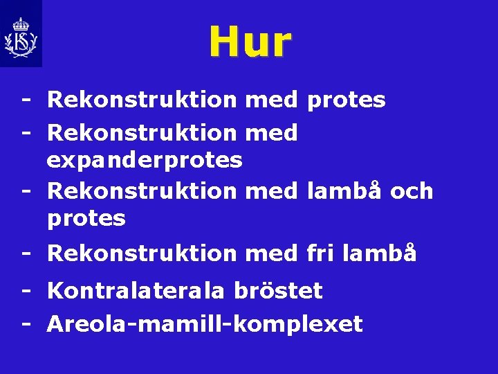 Hur - Rekonstruktion med protes - Rekonstruktion med expanderprotes - Rekonstruktion med lambå och