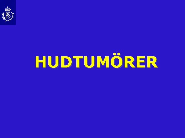 HUDTUMÖRER 