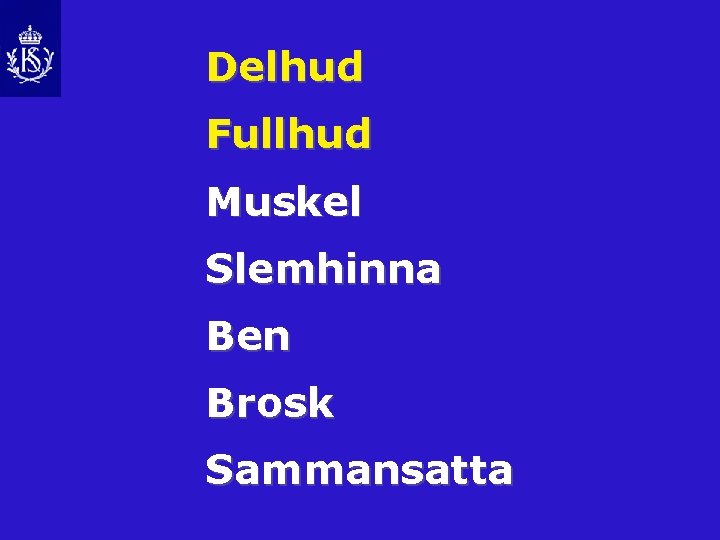 Delhud Fullhud Muskel Slemhinna Ben Brosk Sammansatta 