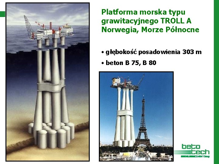 Platforma morska typu grawitacyjnego TROLL A Norwegia, Morze Północne • głębokość posadowienia 303 m