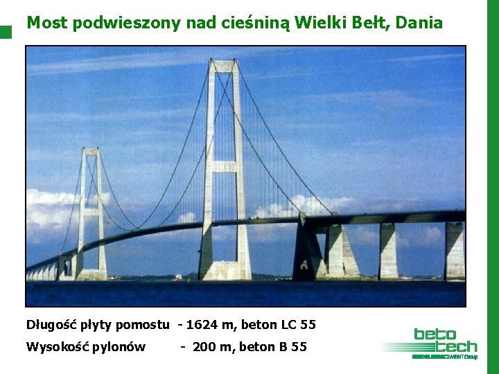 Most podwieszony nad cieśniną Wielki Bełt, Dania Długość płyty pomostu - 1624 m, beton