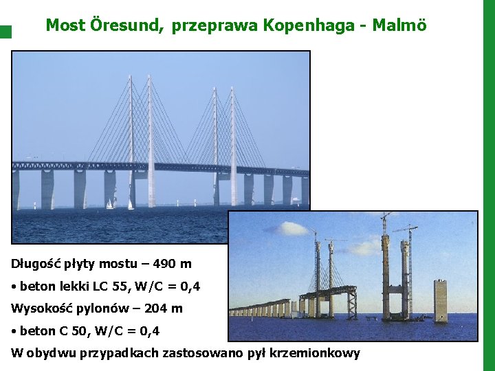 Most Öresund, przeprawa Kopenhaga - Malmö Długość płyty mostu – 490 m • beton