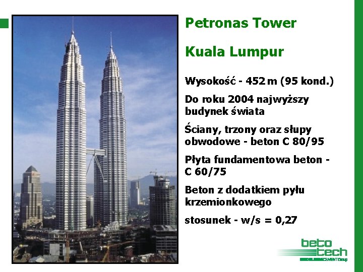 Petronas Tower Kuala Lumpur Wysokość - 452 m (95 kond. ) Do roku 2004