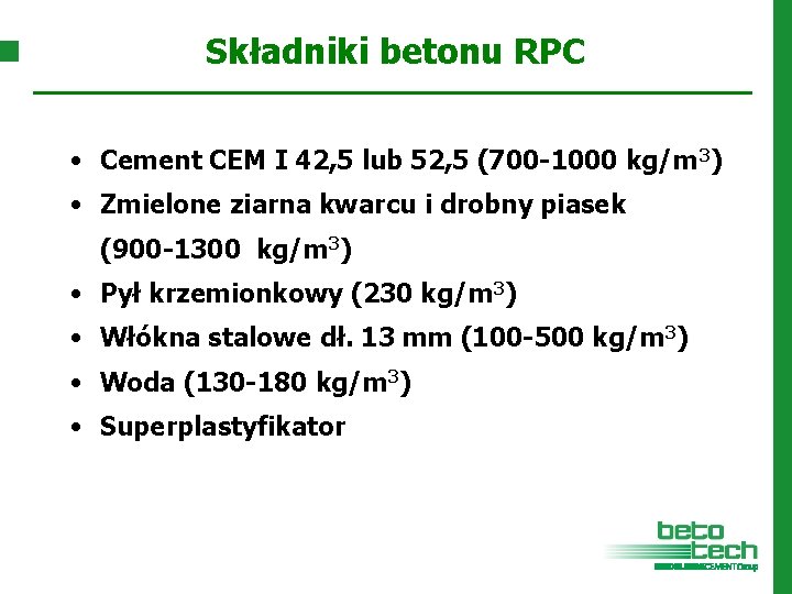 Składniki betonu RPC • Cement CEM I 42, 5 lub 52, 5 (700 -1000