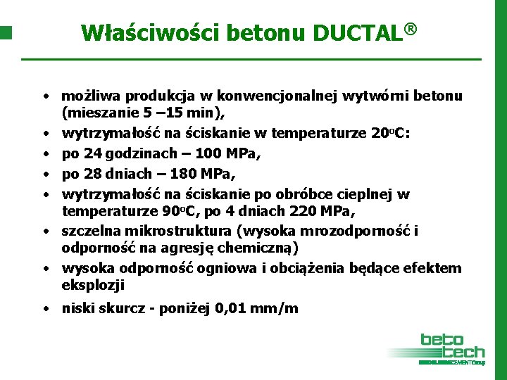 Właściwości betonu DUCTAL® • możliwa produkcja w konwencjonalnej wytwórni betonu (mieszanie 5 – 15