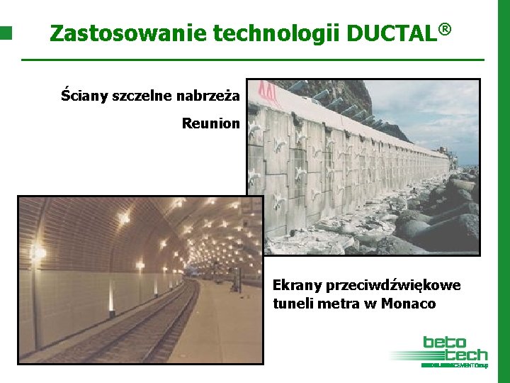 Zastosowanie technologii DUCTAL® Ściany szczelne nabrzeża Reunion Ekrany przeciwdźwiękowe tuneli metra w Monaco 