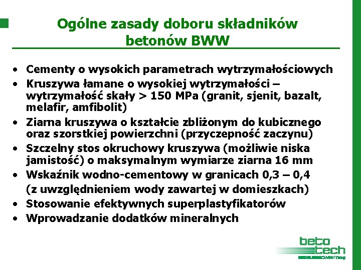 Ogólne zasady doboru składników betonów BWW • Cementy o wysokich parametrach wytrzymałościowych • Kruszywa